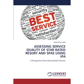 ASSESSING SERVICE QUALITY OF STAR RATED RESORT AND SPAS USING IPA: A Perspective from International Tourists
