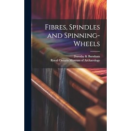 Fibres, Spindles and Spinning-wheels
