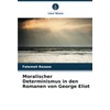 Moralischer Determinismus in den Romanen von George Eliot