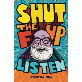 Shut the F Up and Listen