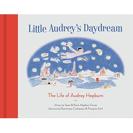 Little Audrey's Daydream: The Life of Audrey Hepburn