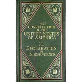 The Constitution of the United States of America - The Declaration of Indepence (Deluxe, Hardbound Edition)
