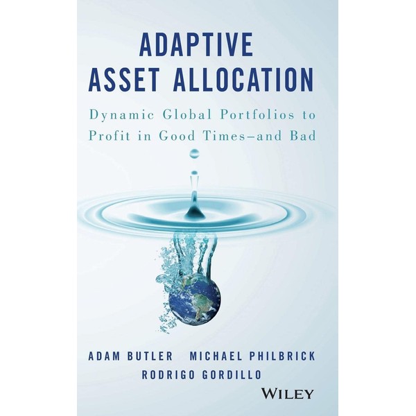 Adaptive Asset Allocation: Dynamic Global Portfolios to Profit in Good