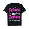 September Is My Birthday The Whole Month September Women T-Shirt