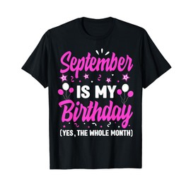 September Is My Birthday The Whole Month September Women T-Shirt