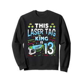 Laser Tag King Is 13 Funny Boy Lazer Tag Indoor Lasertag Sweatshirt