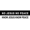 Stickers for Everyone No Jesus no Peace Know Jesus Sticker