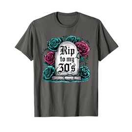 RIP to My 30's Funny Gothic Floral Tombstone Birthday Design T-Shirt