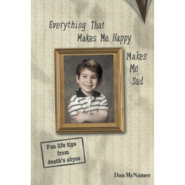 Everything that makes me happy makes me sad: Fun life tips from death's abyss