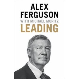 Leading : Learning from Life and My Years at Manchester United by Michael Moritz