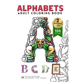Alphabet Adult Coloring Book – 6x9 Inches Mini Coloring Book – 2 Patterns Per Alphabet – Stress Relief Coloring Book – Zentangle Book – Flower Alphabet Book – Stress Relief Gifts For Women And Men: Anxiety relieving activity for adult and teenegers
