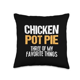 Chicken Pot Pie Three Of My Favorite Things Funny Pot Pie Throw Pillow