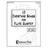 10 Christmas Songs for Flute Quartet: Second Edition