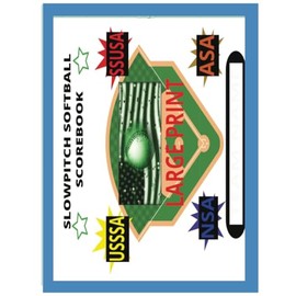 LARGE GIANT PRINT SLOWPITCH SOFTBALL SCOREBOOK: 100 SCORESHEETS FOR LEAGUE AND TOURNAMENT PLAY