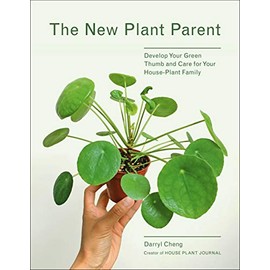 New Plant Parent: Develop Your Green Thumb and Care for Your House-Plant Family