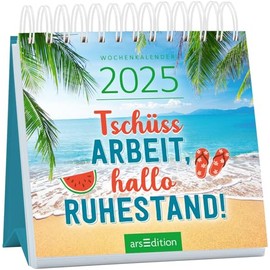 Mini-Wochenkalender Tschüss Arbeit, hallo Ruhestand! 2025: Der ideale Kalender für den (Un-)Ruhestand 2025