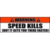 Funny Speed Kills Bumper Sticker Decal Gets You There Faster 2 PACK 027