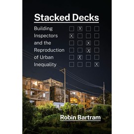 Stacked Decks: Building Inspectors and the Reproduction of Urban Inequality