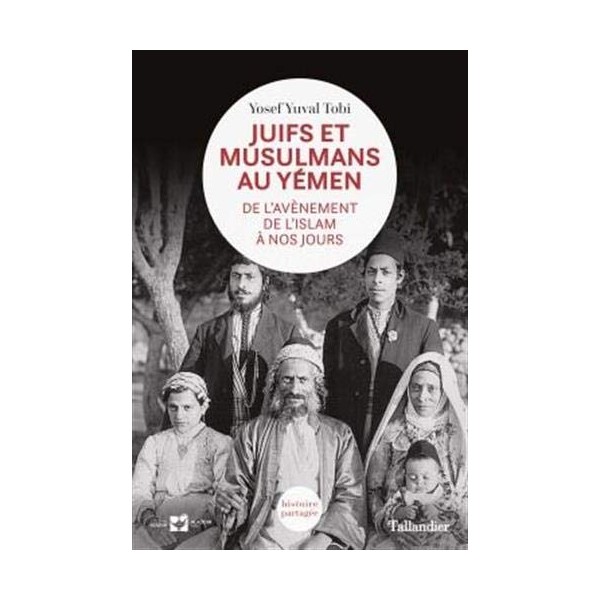 Juifs et musulmans au Yémen: DE L'AVÈNEMENT DE L'ISLAM À NOS JOURS