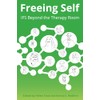 Freeing Self: IFS Beyond the Therapy Room