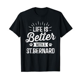 Life Is Better With A St Bernard Shirt Dog Lover Owner Gifts