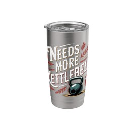 Needs More Kettlebell Strength Training Fitness ------- Stainless Steel Insulated Tumbler