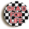 Ozorath SKA'D FOR LIFE BADGE BUTTON PIN (Size is 1inch/25mm
