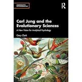 Carl Jung and the Evolutionary Sciences (Comparative Psychoanalysis)