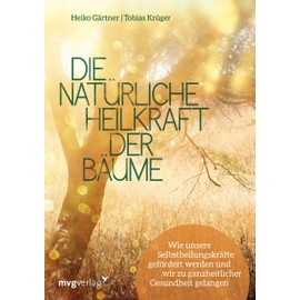 Die natürliche Heilkraft der Bäume: Wie unsere Selbstheilungskräfte gefördert werden und wir zu ganzheitlicher Gesundheit gelangen