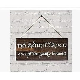 No Admittance Except on Party Business Stained Sign 5in x 12in Lord of The Rings Inspired Wood Sign.