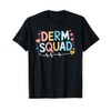 Dermatologist Nursing, Derm Squad Dermatology Nurse T-Shirt