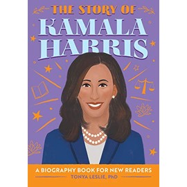 The Story of Kamala Harris: A Biography Book for New Readers (The Story Of: A Biography Series for New Readers)