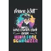Meine Welt wird bunter dank einem miniature Schnauzer: Liniert Notizbuch