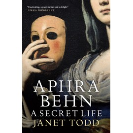Aphra Behn: A Secret Life