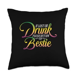 If Lost Or Drunk Please Return To Bestie Wife Gift If Lost Or Drunk Please Return to Bestie | Husband Wife Throw Pillow, 18x18, Multicolor