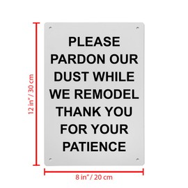 Please Pardon Our Dust While We Remodel Sign, 8.5 x 11 in" OSHA Compliant Information Sign, Weatherproof Plastic, UV resistant & Easy-to-Read Signage