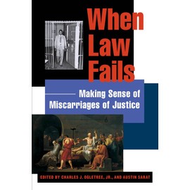 When Law Fails: Making Sense of Miscarriages of Justice
