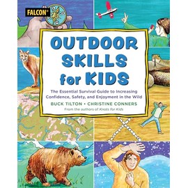 Outdoor Skills for Kids: The Essential Survival Guide to Increasing Confidence, Safety, and Enjoyment in the Wild