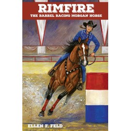 Rimfire: The Barrel Racing Morgan Horse (Morgan Horse Series, Book 6)