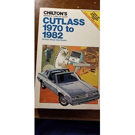 Chilton's repair & tune-up guide, Cutlass 1970 to 1982: All rear wheel drive models