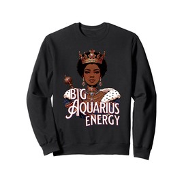 Big Aquarius AF Vibes Queen Zodiac Energy Crown Afro Regal Sweatshirt