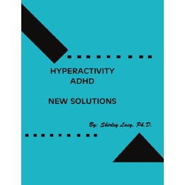 Hyperactivity/Adhd . . . New Solutions