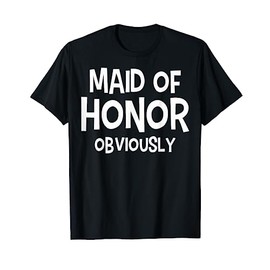 Maid Of Honor Obviously Maid Of Honor T-Shirt