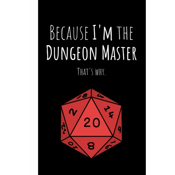 DnD Notebook: Because I'm the Dungeon Master, that's Why |