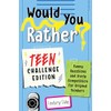 Would You Rather? Teen Challenge Edition: Funny Questions & Lively