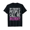 My Favorite People Call Me Mommy T-Shirt Mother's Day Shirt,