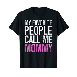 My Favorite People Call Me Mommy T-Shirt Mother's Day Shirt, black