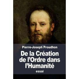 De La Cr?Ation De L'ordre Dans L'humanit?: Ou Principes D'organisation Politique
