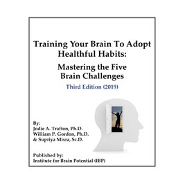Training Your Brain To Adopt Healthful Habits: Mastering The Five Brain Challenges