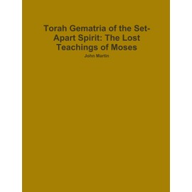 Torah Gematria of the Set-Apart Spirit: The Lost Teachings of Moses (Hebrew Edition)